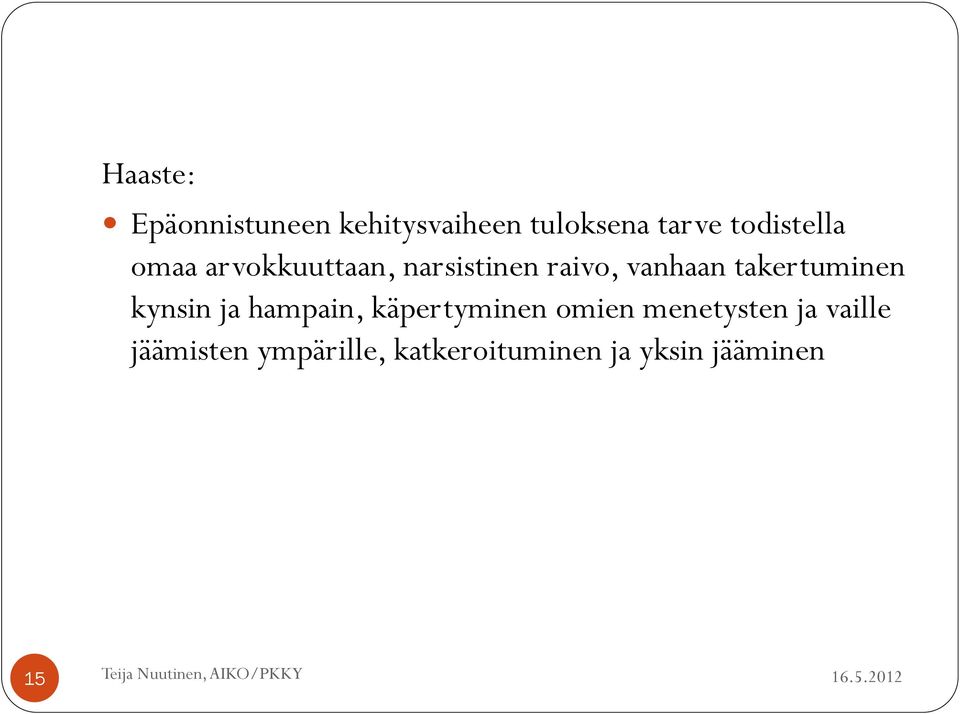 takertuminen kynsin ja hampain, käpertyminen omien