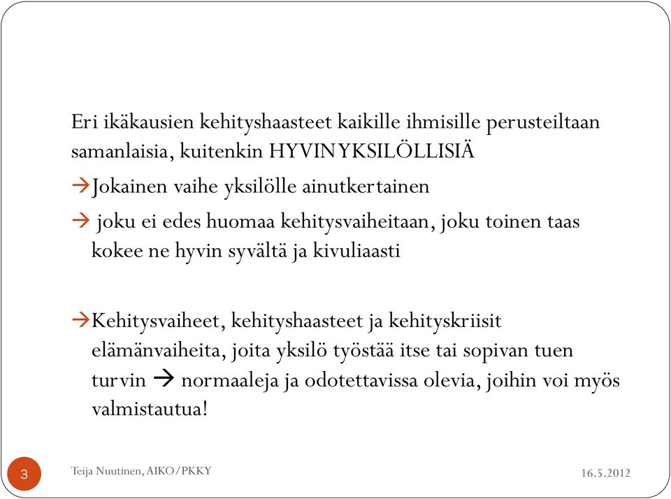 hyvin syvältä ja kivuliaasti Kehitysvaiheet, kehityshaasteet ja kehityskriisit elämänvaiheita, joita