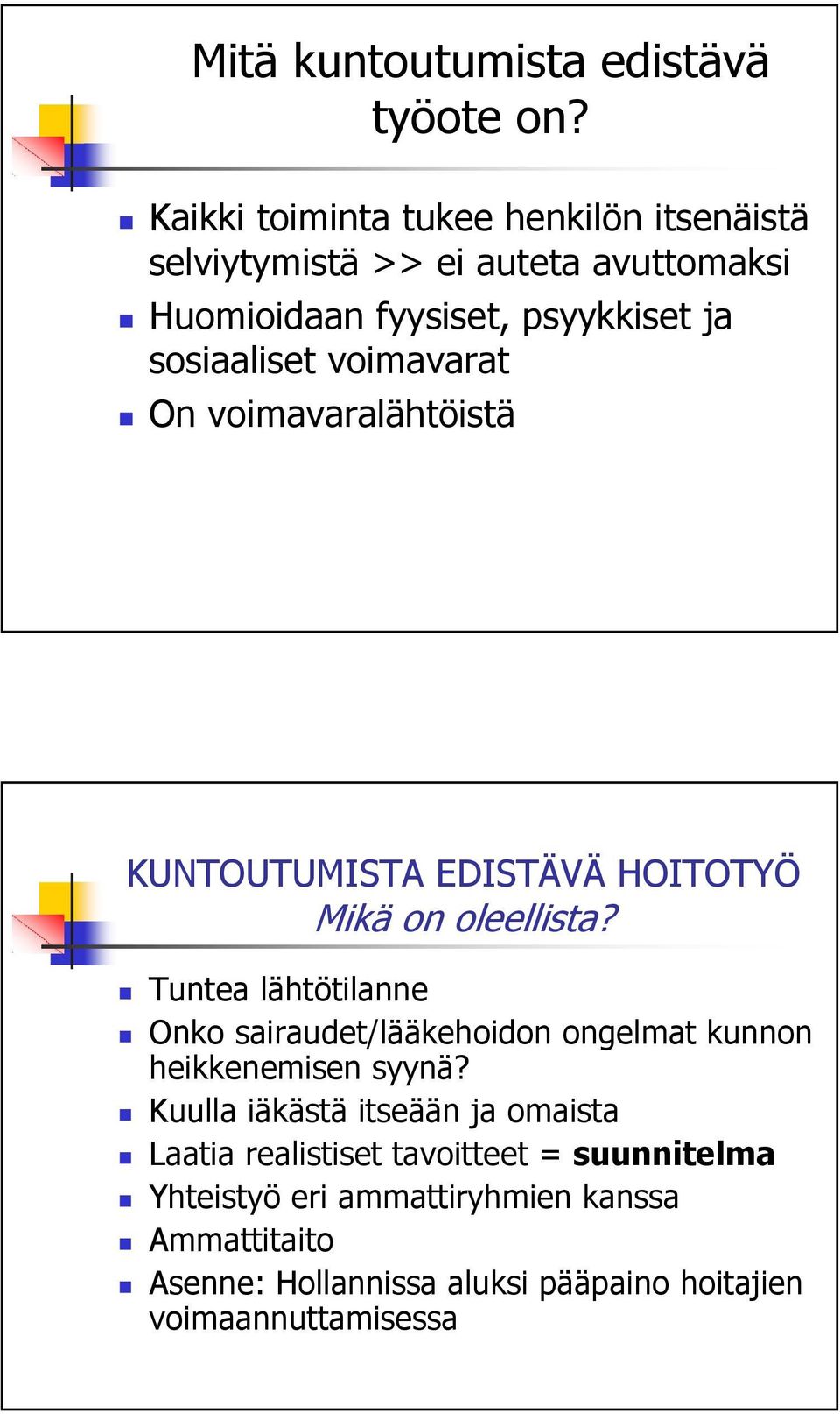 voimavarat On voimavaralähtöistä KUNTOUTUMISTA EDISTÄVÄ HOITOTYÖ Mikä on oleellista?