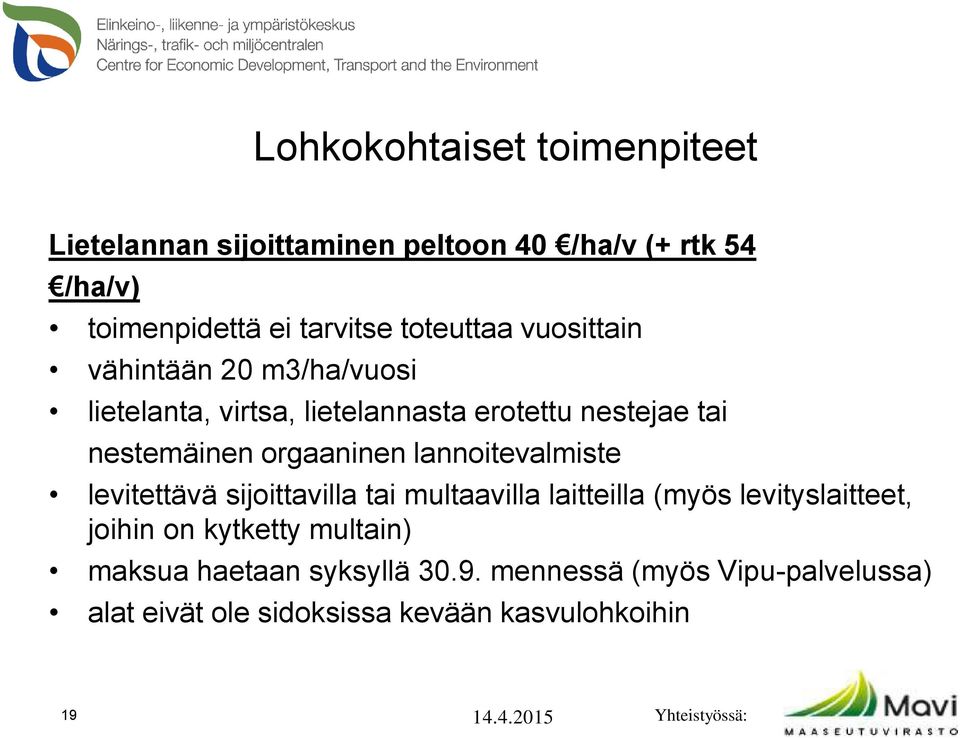 orgaaninen lannoitevalmiste levitettävä sijoittavilla tai multaavilla laitteilla (myös levityslaitteet, joihin on