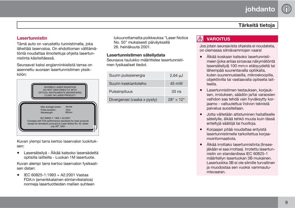 laitteilla - Luokan 1M lasertuote.