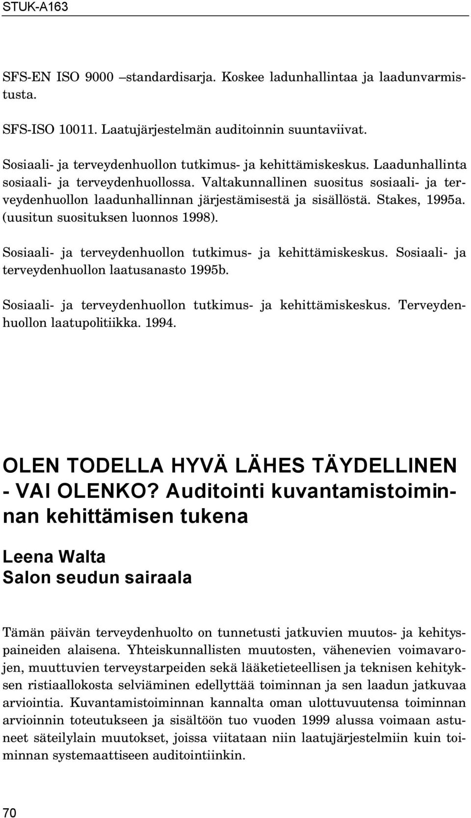 (uusitun suosituksen luonnos 1998). Sosiaali- ja terveydenhuollon tutkimus- ja kehittämiskeskus. Sosiaali- ja terveydenhuollon laatusanasto 1995b.