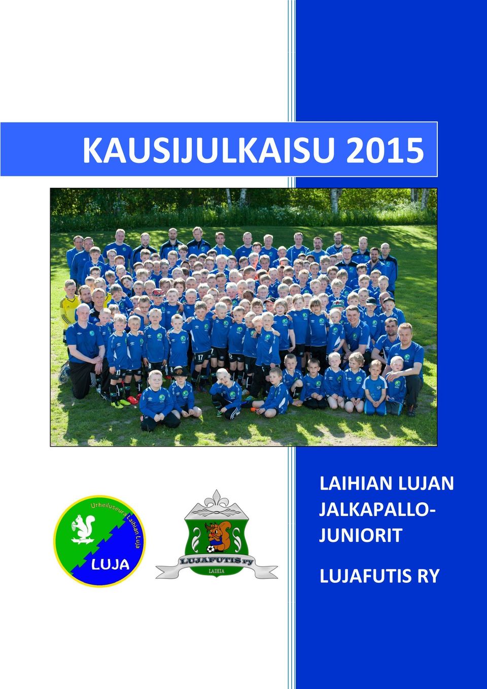 KAUSIJULKAISU 2015 LAIHIAN LUJAN JALKAPALLO- JUNIORIT LUJAFUTIS RY - PDF  Free Download