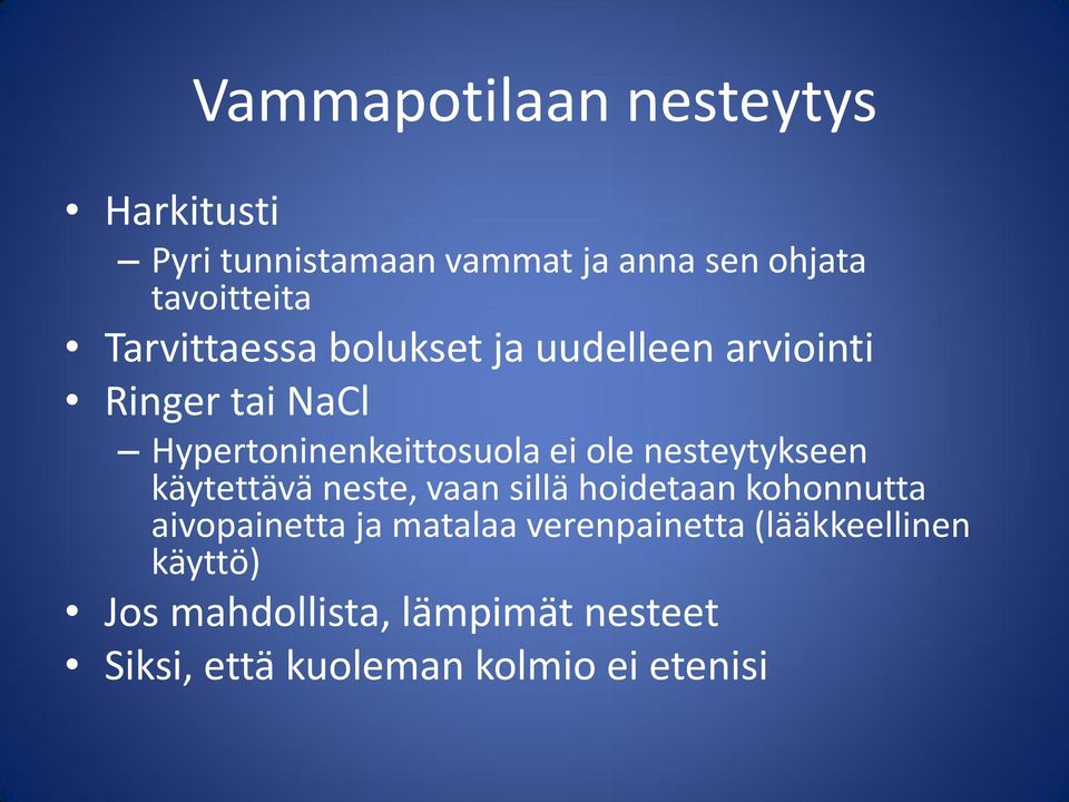nesteytykseen käytettävä neste, vaan sillä hoidetaan kohonnutta aivopainetta ja matalaa