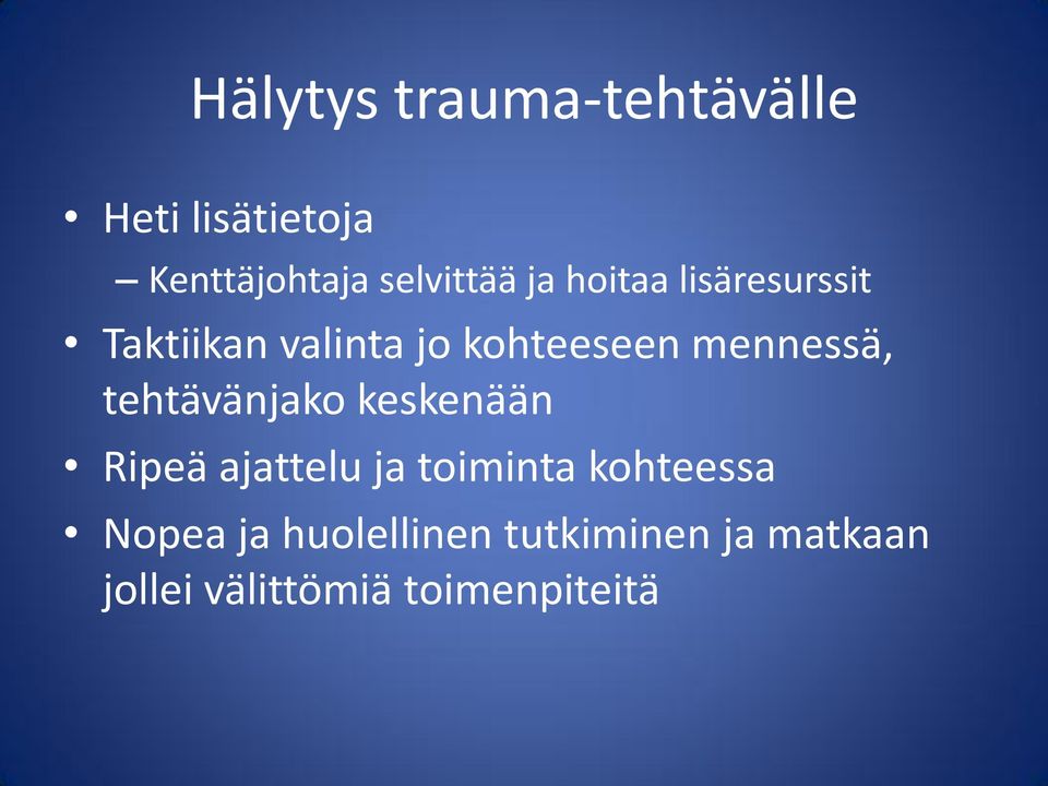 tehtävänjako keskenään Ripeä ajattelu ja toiminta kohteessa Nopea