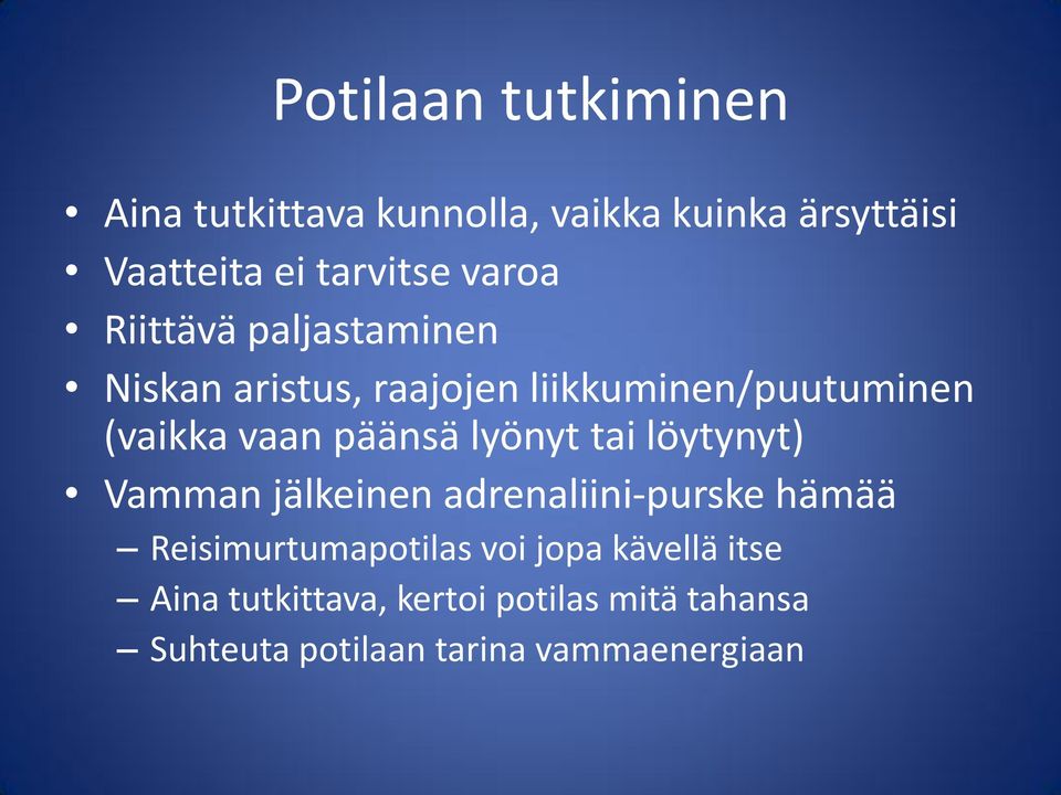 päänsä lyönyt tai löytynyt) Vamman jälkeinen adrenaliini-purske hämää Reisimurtumapotilas voi