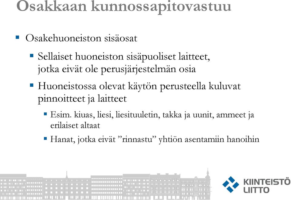 käytön perusteella kuluvat pinnoitteet ja laitteet Esim.