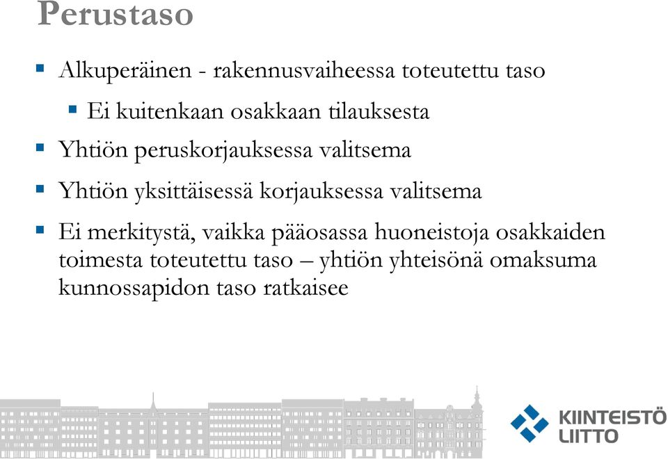 korjauksessa valitsema Ei merkitystä, vaikka pääosassa huoneistoja