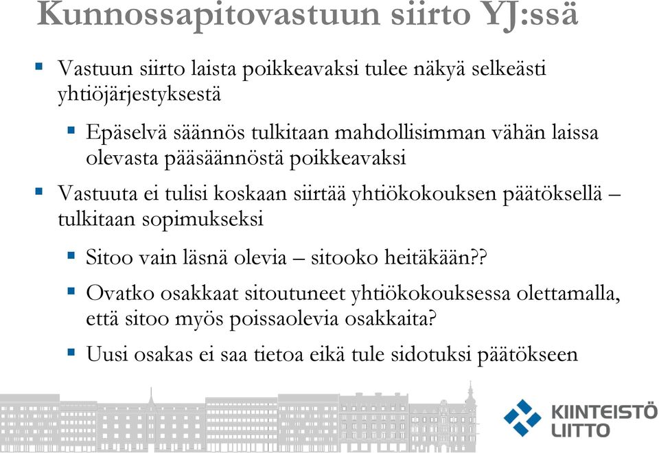 yhtiökokouksen päätöksellä tulkitaan sopimukseksi Sitoo vain läsnä olevia sitooko heitäkään?