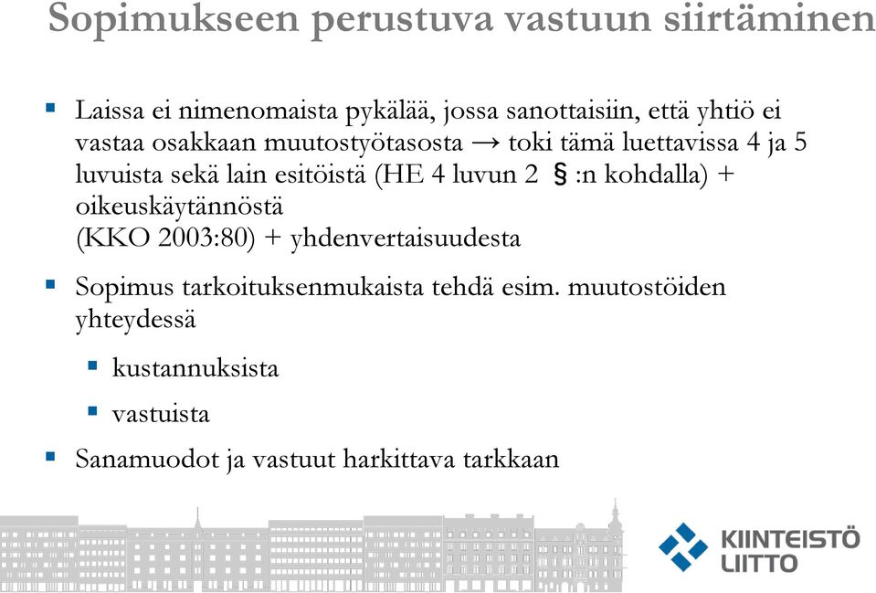 4 luvun 2 :n kohdalla) + oikeuskäytännöstä (KKO 2003:80) + yhdenvertaisuudesta Sopimus