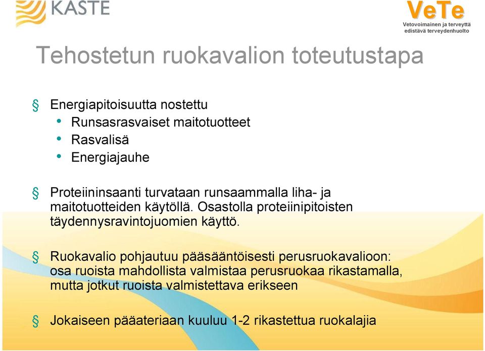 Osastolla proteiinipitoisten täydennysravintojuomien käyttö.