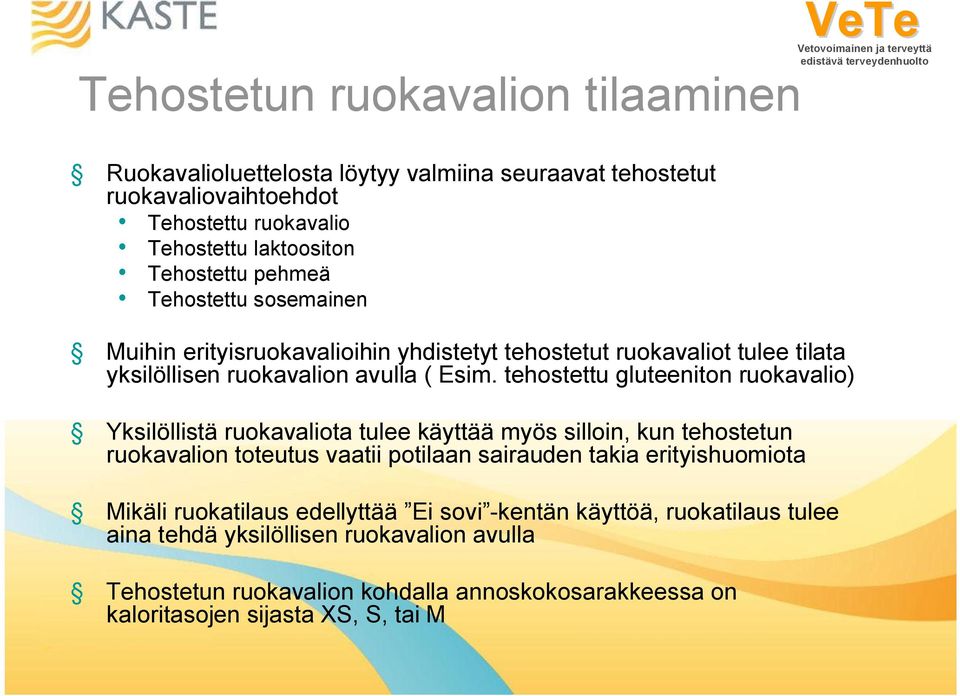 tehostettu gluteeniton ruokavalio) Yksilöllistä ruokavaliota tulee käyttää myös silloin, kun tehostetun ruokavalion toteutus vaatii potilaan sairauden takia erityishuomiota