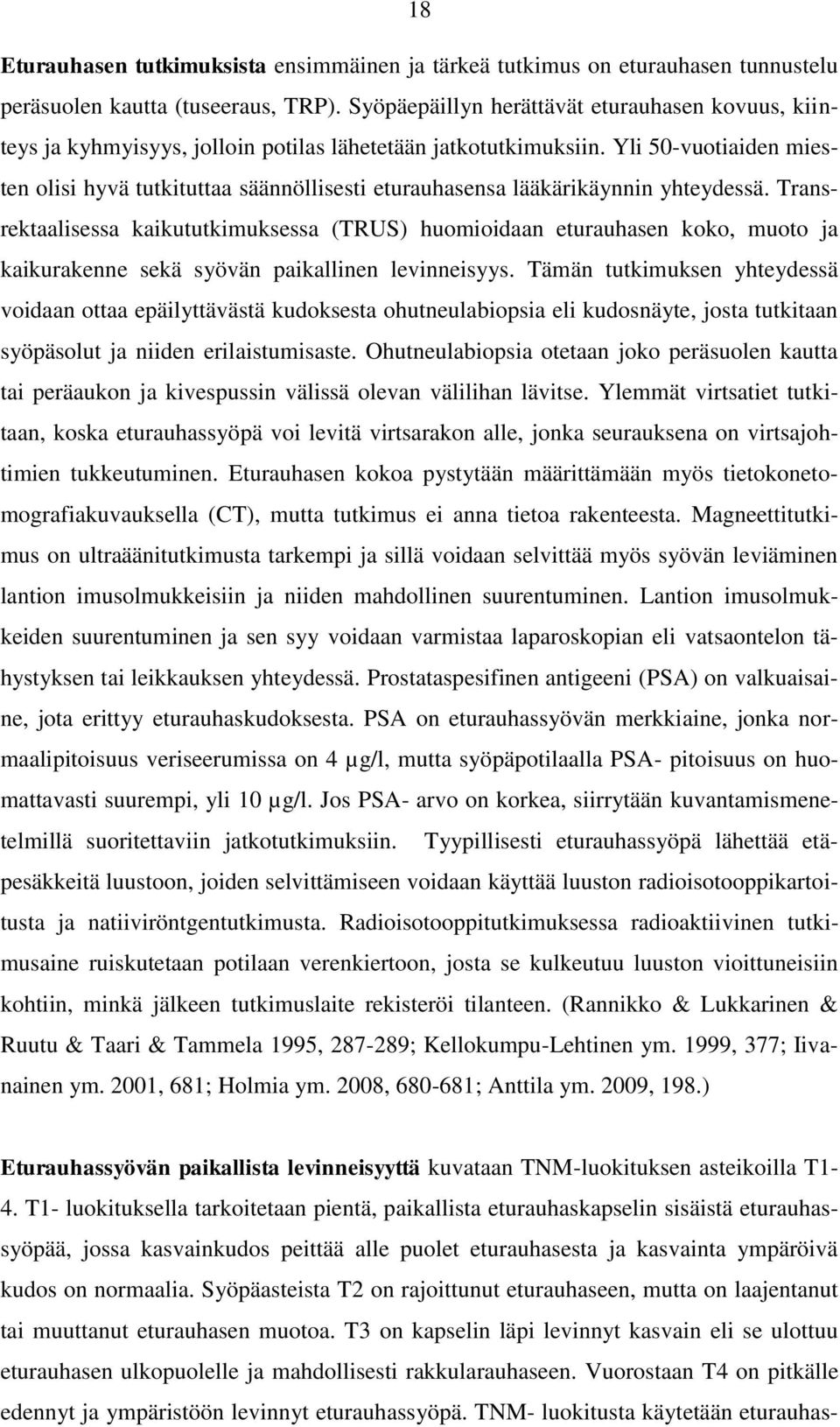 Yli 50-vuotiaiden miesten olisi hyvä tutkituttaa säännöllisesti eturauhasensa lääkärikäynnin yhteydessä.