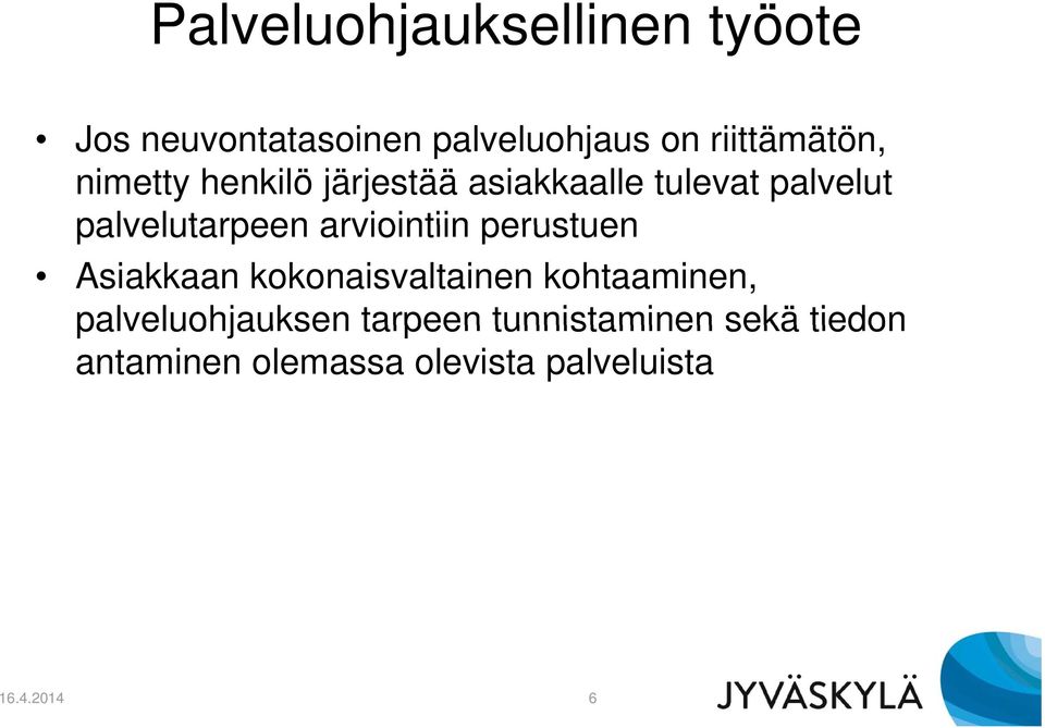 palvelutarpeen arviointiin perustuen Asiakkaan kokonaisvaltainen kohtaaminen,