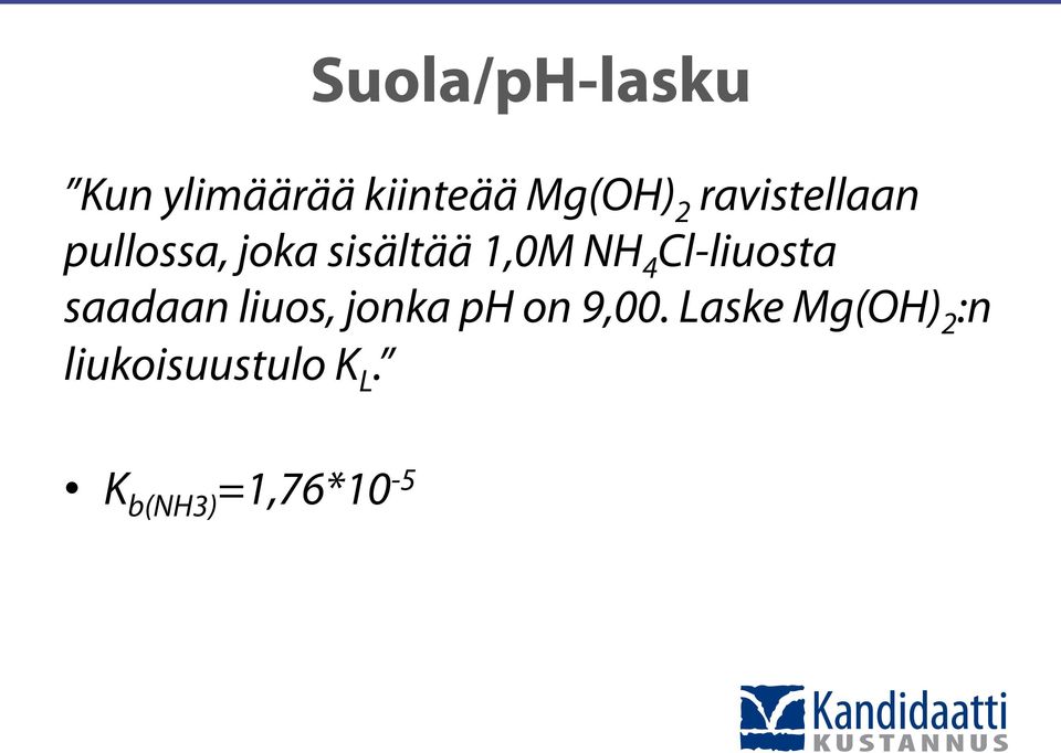 NH4Cl-liuosta saadaan liuos, jonka ph on 9,00.