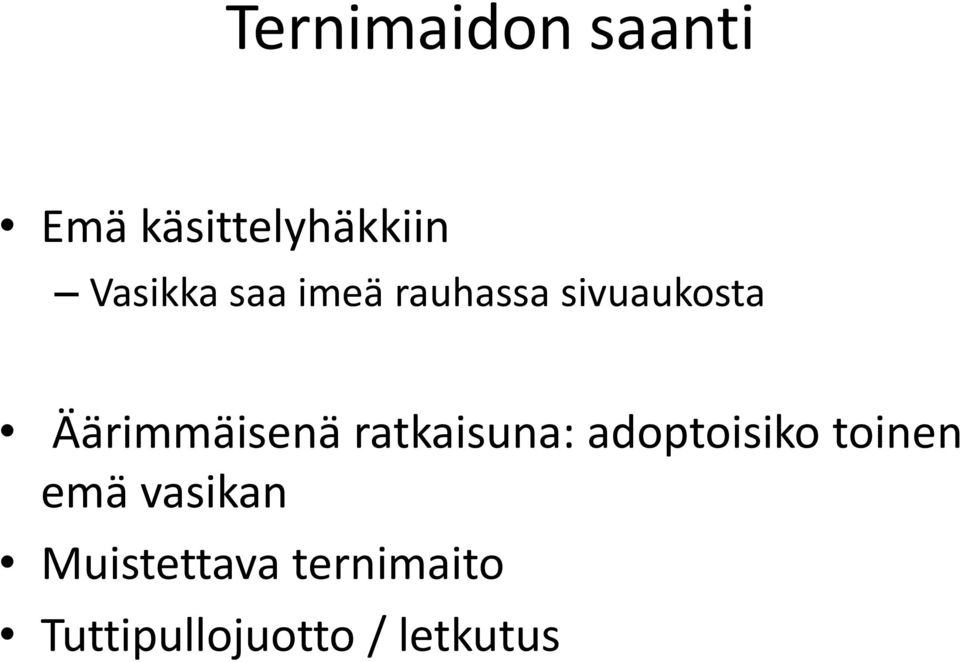 Äärimmäisenä ratkaisuna: adoptoisiko toinen