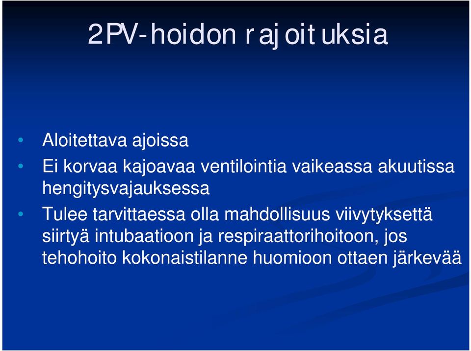 tarvittaessa olla mahdollisuus viivytyksettä siirtyä intubaatioon