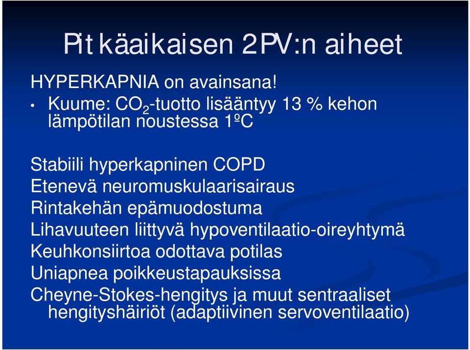 Etenevä neuromuskulaarisairaus Rintakehän epämuodostuma Lihavuuteen liittyvä