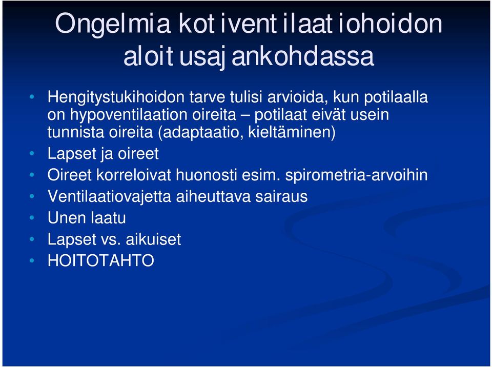 oireita (adaptaatio, kieltäminen) Lapset ja oireet Oireet korreloivat huonosti esim.