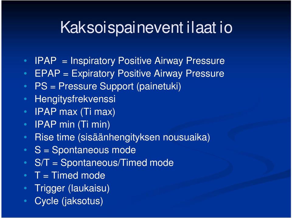 Hengitysfrekvenssi IPAP max (Ti max) IPAP min (Ti min) Rise time (sisäänhengityksen