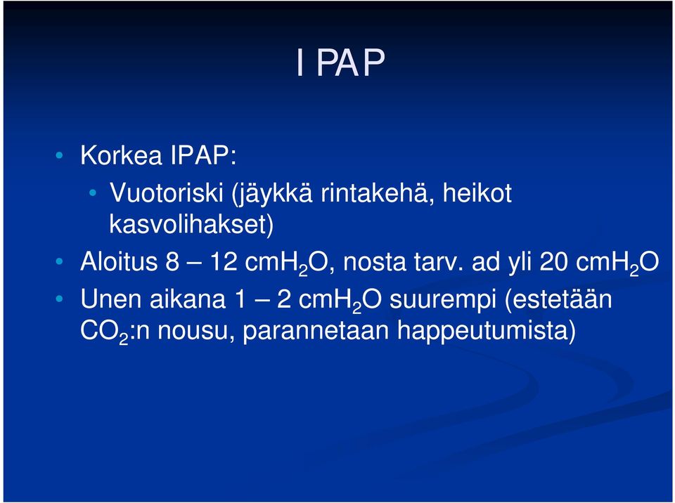 tarv. ad yli 20 cmh 2 O Unen aikana 1 2 cmh 2 O