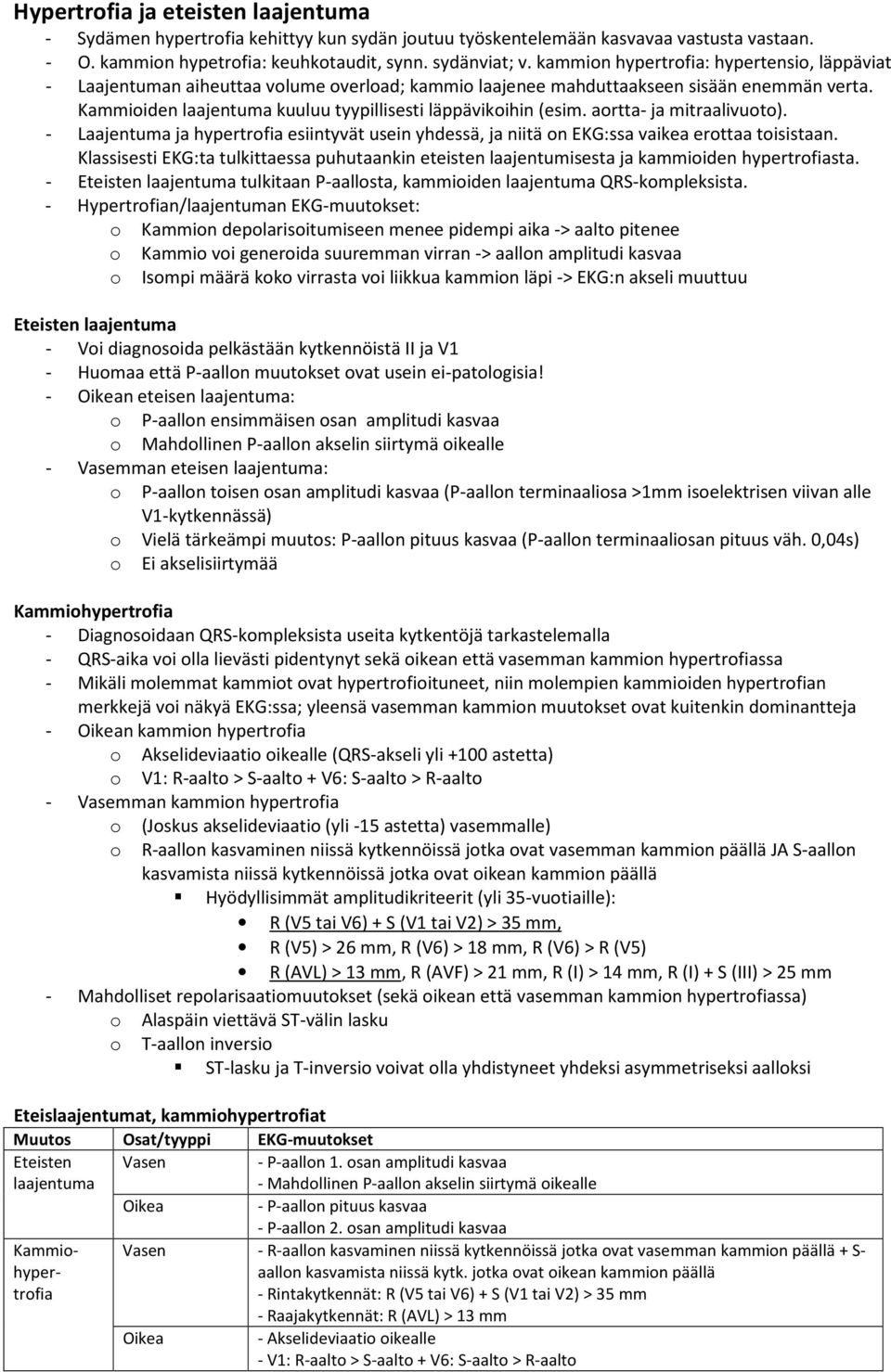 Kammioiden laajentuma kuuluu tyypillisesti läppävikoihin (esim. aortta- ja mitraalivuoto). - Laajentuma ja hypertrofia esiintyvät usein yhdessä, ja niitä on EKG:ssa vaikea erottaa toisistaan.