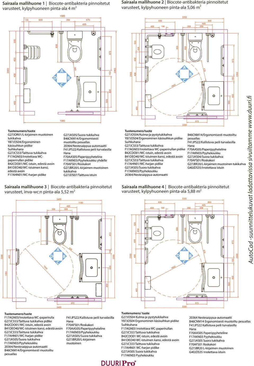 fi G27JOR01/L-kirjaimen muotoinen tukikahva Y87JOS04/Ergonominen käsisuihkun pidike F17AGN03/Irrotettava WCpaperirullan pidike B42CDO01/WC-istuin, edestä avoin B41DEO40/WC-istuimen kansi, edestä