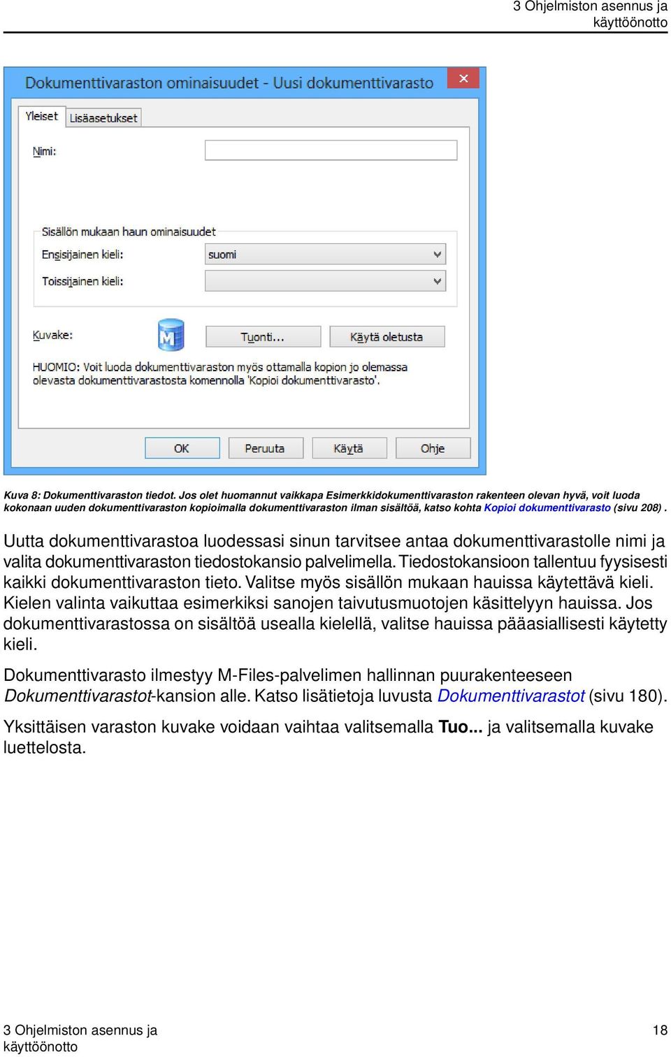 dokumenttivarasto (sivu 208). Uutta dokumenttivarastoa luodessasi sinun tarvitsee antaa dokumenttivarastolle nimi ja valita dokumenttivaraston tiedostokansio palvelimella.