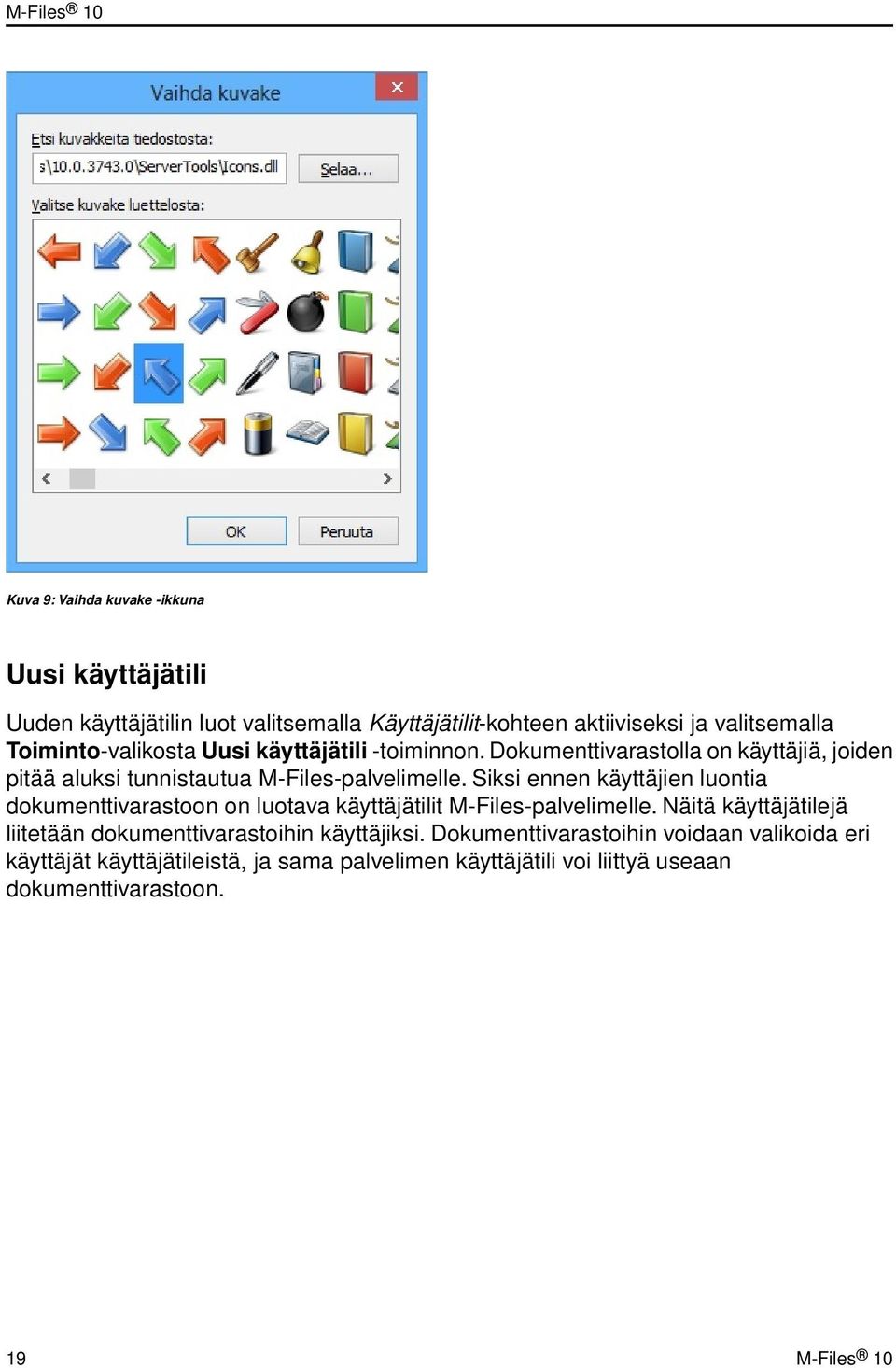 Siksi ennen käyttäjien luontia dokumenttivarastoon on luotava käyttäjätilit M-Files-palvelimelle.