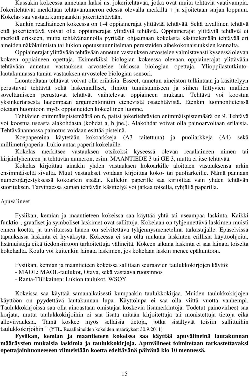 Sekä tavallinen tehtävä että jokeritehtävä voivat olla oppiainerajat ylittäviä tehtäviä.