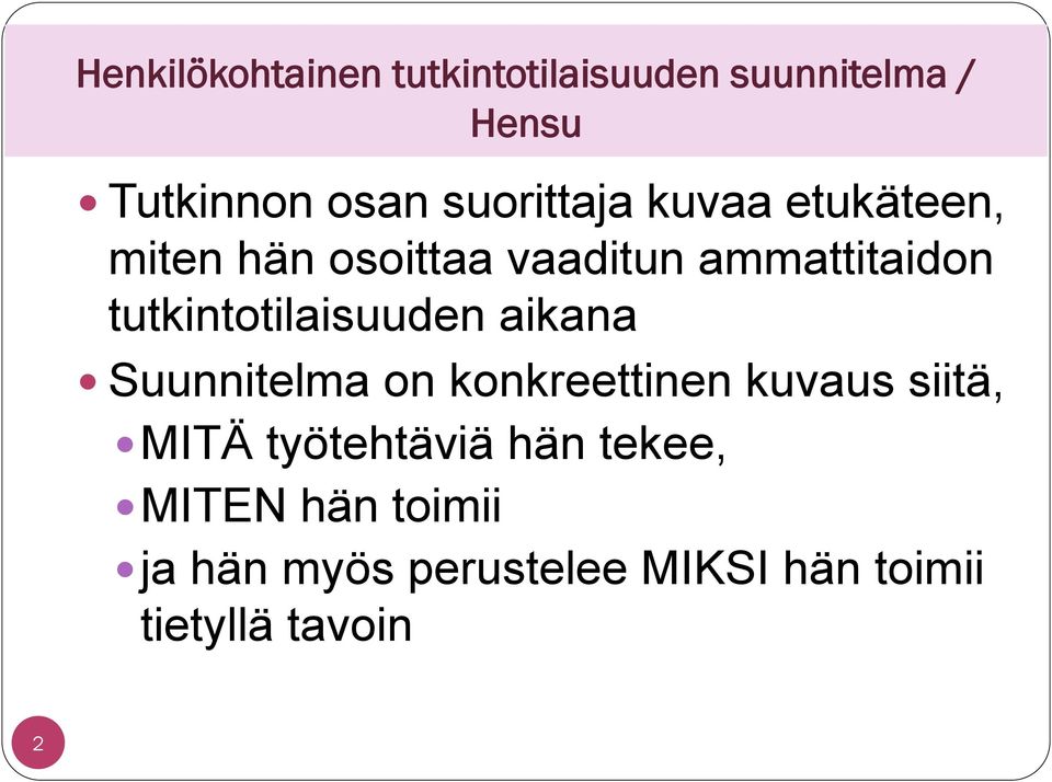 tutkintotilaisuuden aikana Suunnitelma on konkreettinen kuvaus siitä, MITÄ