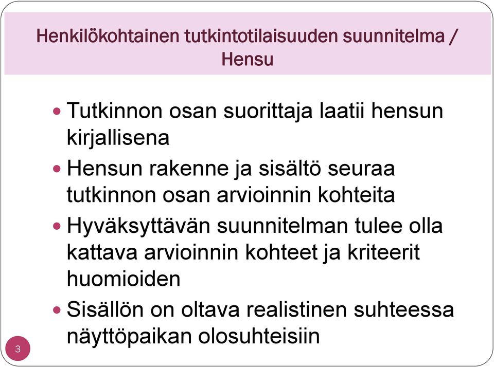 osan arvioinnin kohteita Hyväksyttävän suunnitelman tulee olla kattava arvioinnin