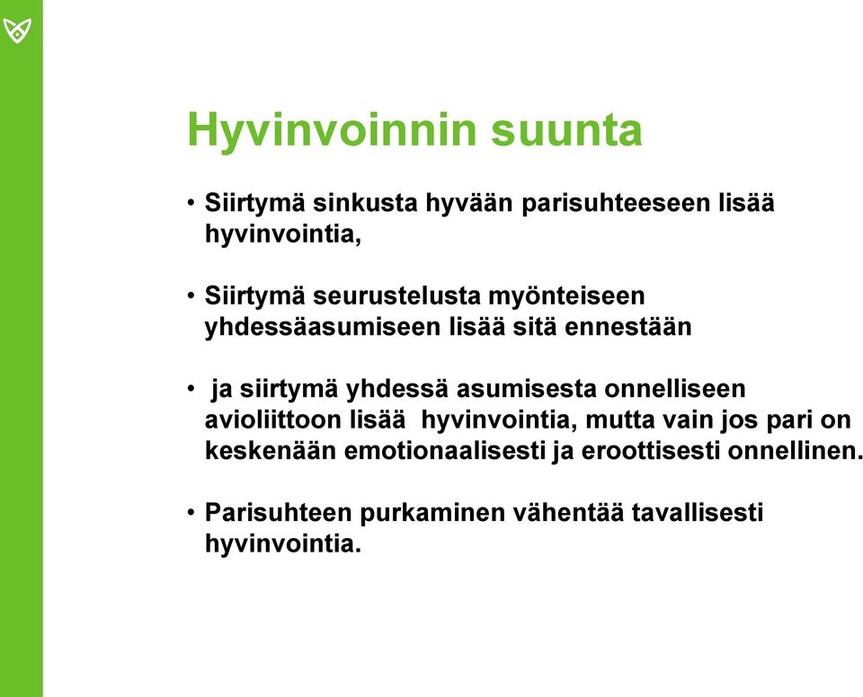 asumisesta onnelliseen avioliittoon lisää hyvinvointia, mutta vain jos pari on keskenään