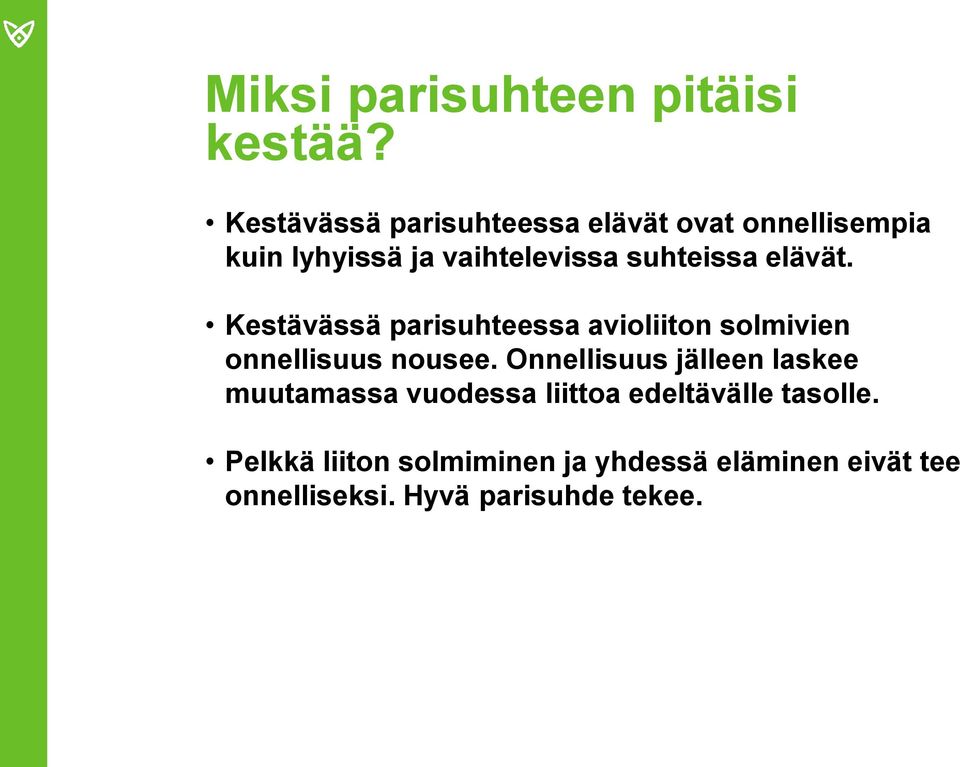 elävät. Kestävässä parisuhteessa avioliiton solmivien onnellisuus nousee.