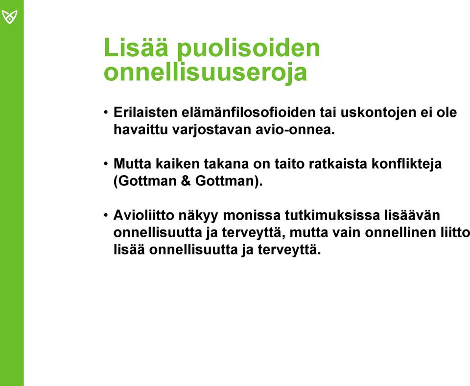 Mutta kaiken takana on taito ratkaista konflikteja (Gottman & Gottman).