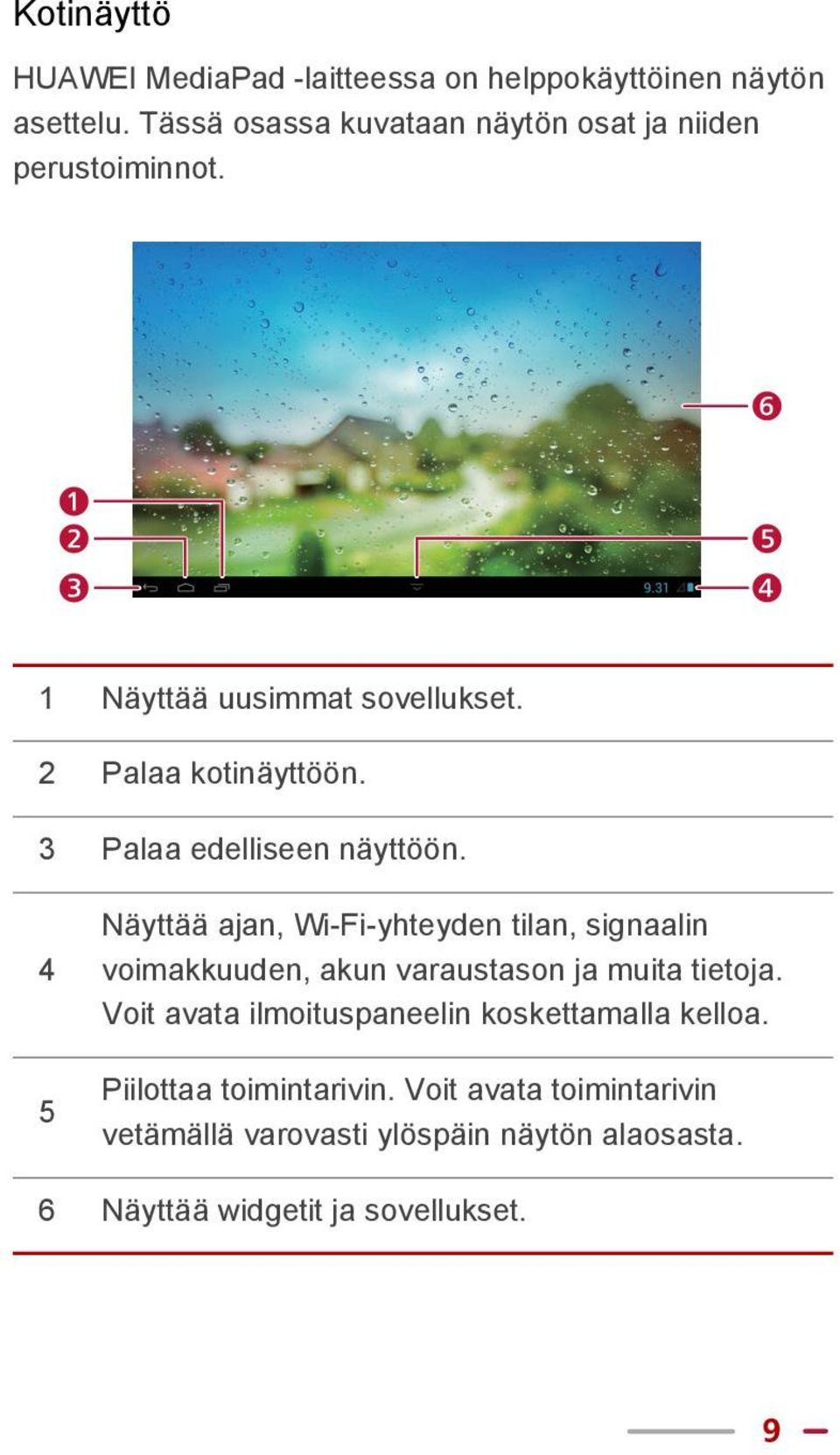 3 Palaa edelliseen näyttöön.