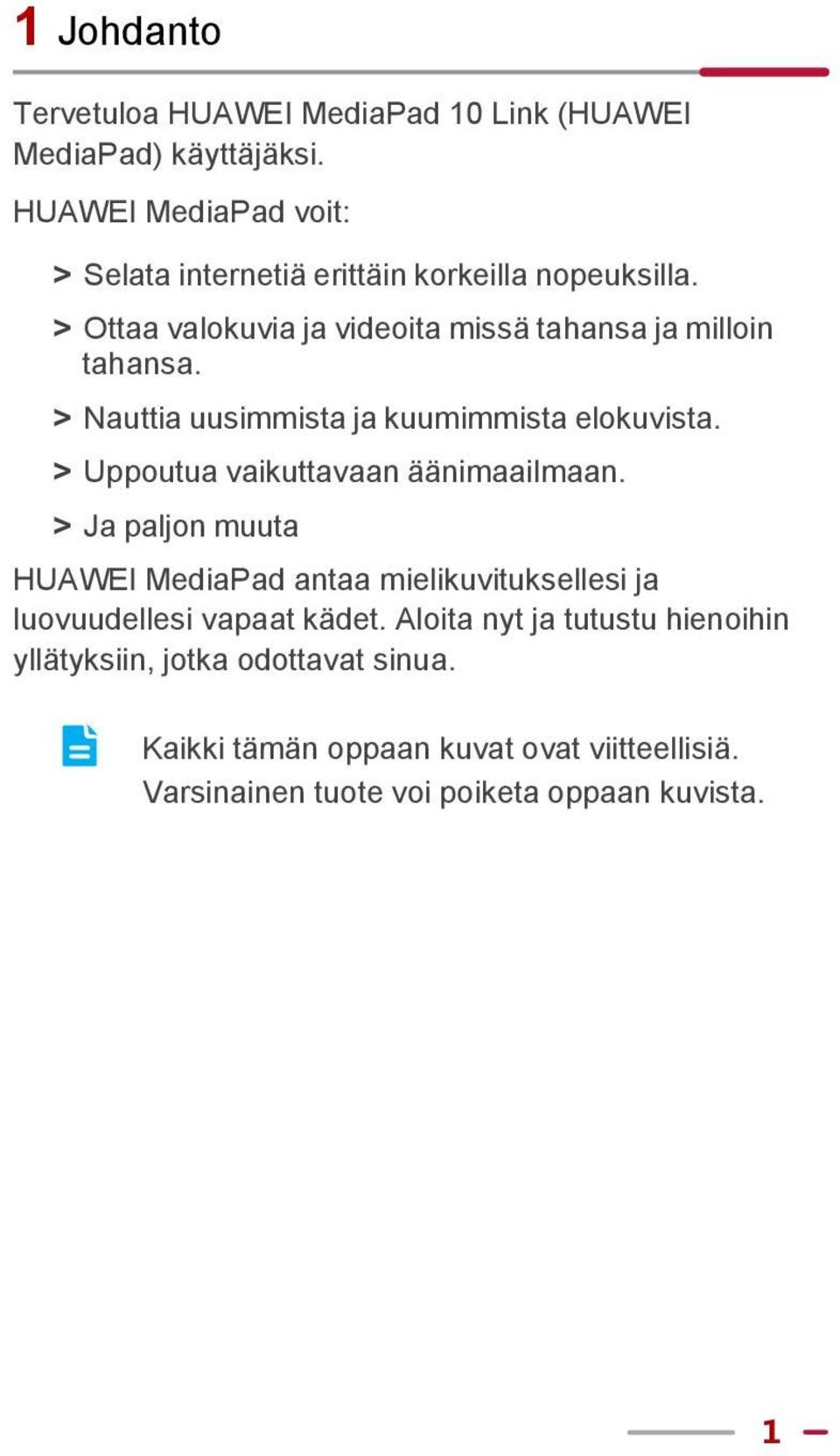 > Nauttia uusimmista ja kuumimmista elokuvista. > Uppoutua vaikuttavaan äänimaailmaan.