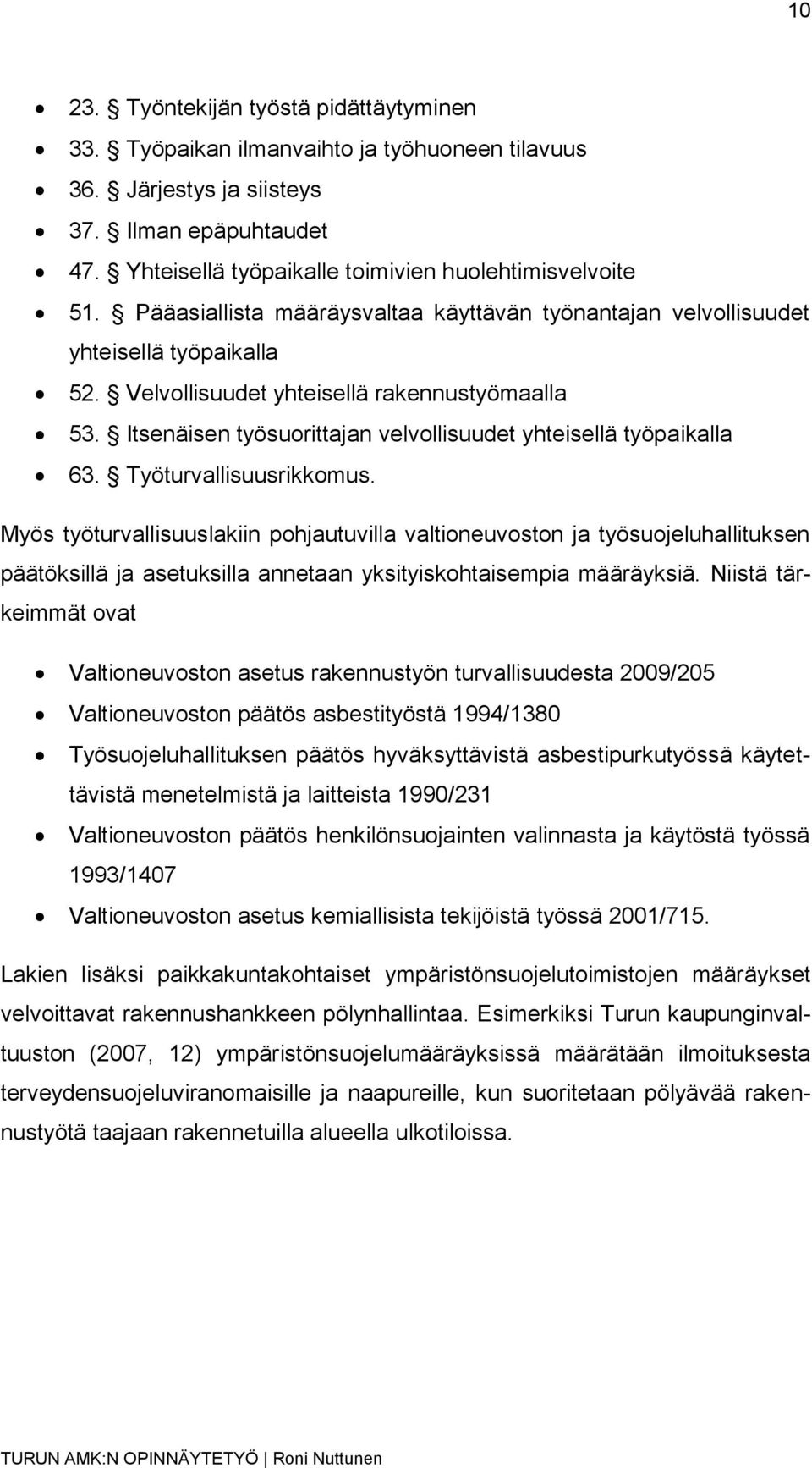 Itsenäisen työsuorittajan velvollisuudet yhteisellä työpaikalla 63. Työturvallisuusrikkomus.