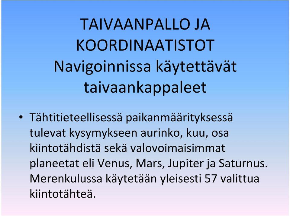 kysymykseen aurinko, kuu, osa kiintotähdistäsekävalovoimaisimmat