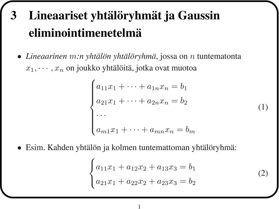 1 a 21 x 1 + + a 2n x n = b 2 a m1 x 1 + + a mn x n = b m (1) Esim.