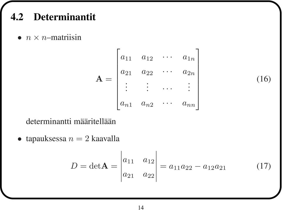 .. a n1 a n2 a nn (16) determinantti määritellään