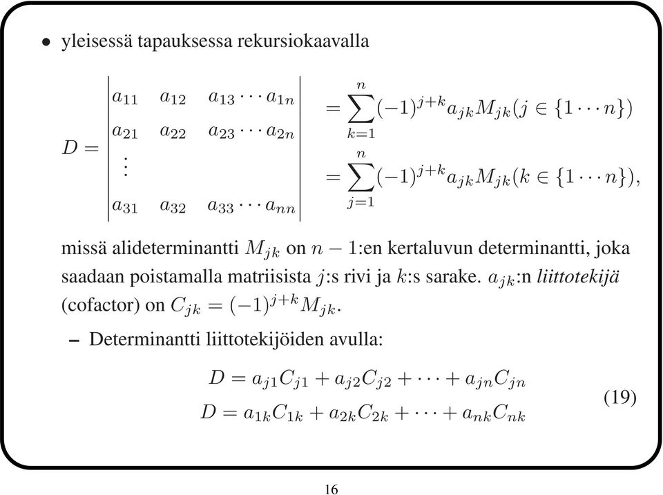 n 1:en kertaluvun determinantti, joka saadaan poistamalla matriisista j:s rivi ja k:s sarake.