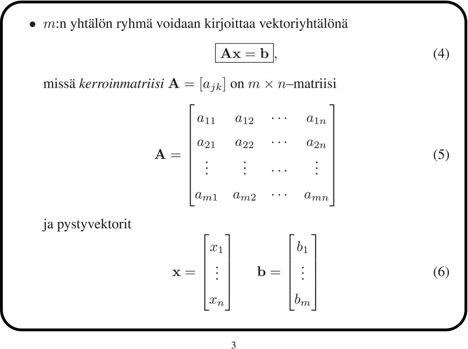 matriisi a 11 a 12 a 1n a 21 a 22 a 2n A =.