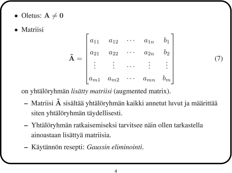 Matriisi Ã sisältää yhtälöryhmän kaikki annetut luvut ja määrittää siten yhtälöryhmän