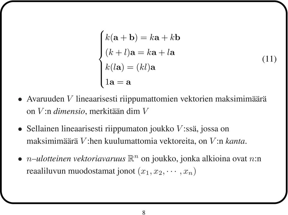 riippumaton joukko V :ssä, jossa on maksimimäärä V :hen kuulumattomia vektoreita, on V :n kanta.