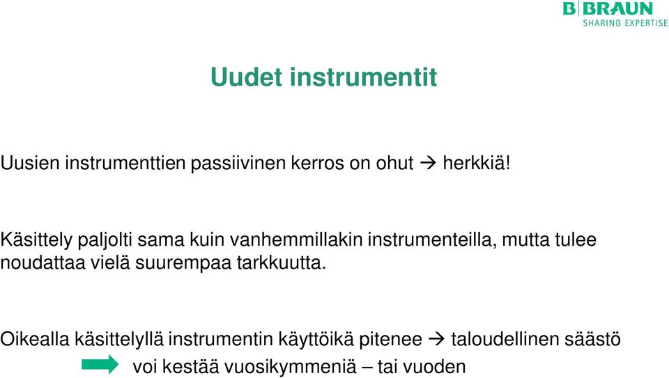 Käsittely paljolti sama kuin vanhemmillakin instrumenteilla, mutta tulee