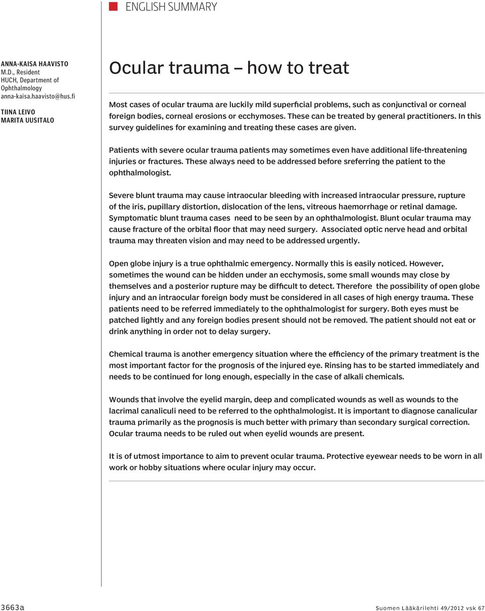 ecchymoses. These can be treated by general practitioners. In this survey guidelines for examining and treating these cases are given.