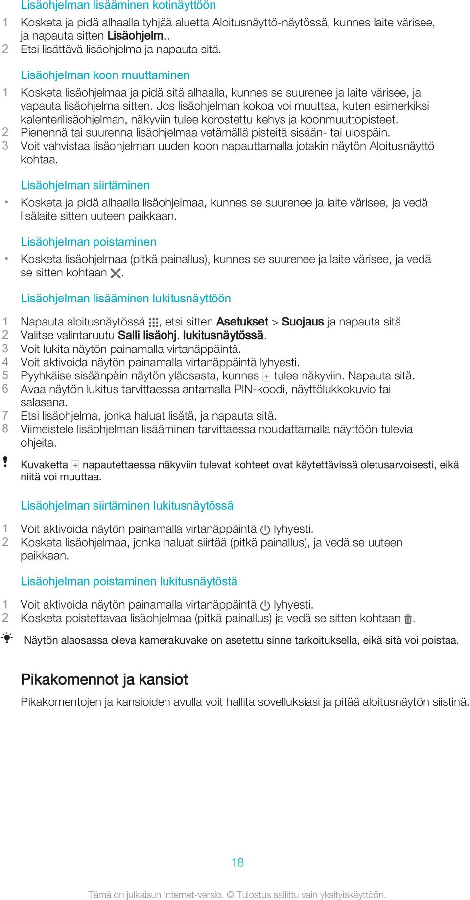 Jos lisäohjelman kokoa voi muuttaa, kuten esimerkiksi kalenterilisäohjelman, näkyviin tulee korostettu kehys ja koonmuuttopisteet.