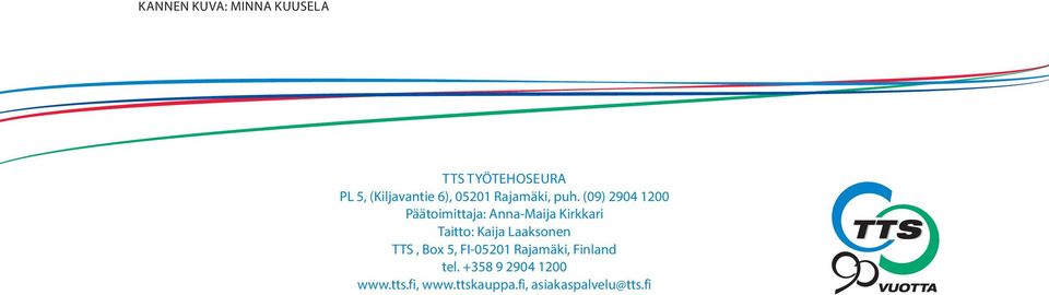 (09) 2904 1200 Päätoimittaja: Anna-Maija Kirkkari Taitto: Kaija Laaksonen TTS, Bo
