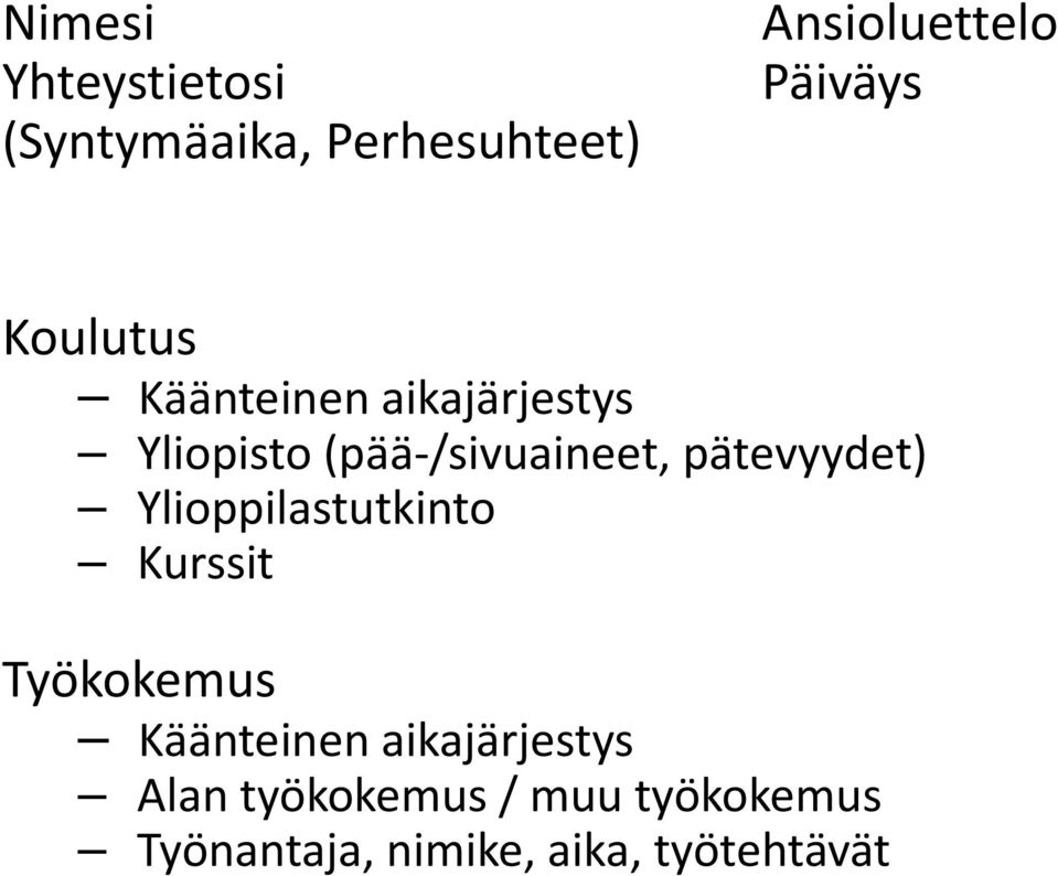 pätevyydet) Ylioppilastutkinto Kurssit Työkokemus Käänteinen